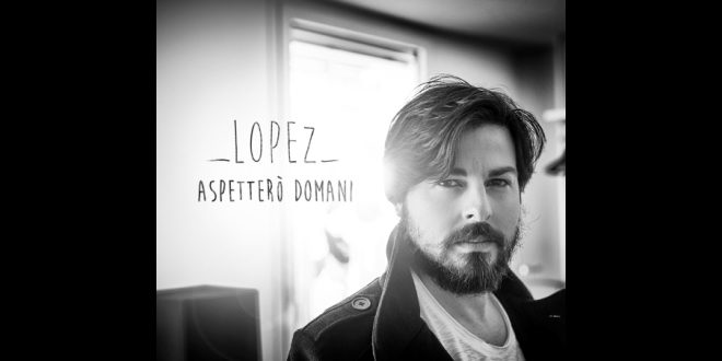 Lopez - Aspettero domani