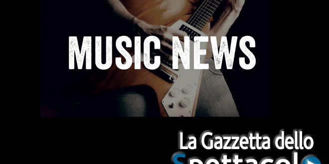 News Musica - La Gazzetta dello Spettacolo