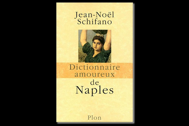 Dizionario appassionato di Napoli di Jean-Noël Schifano