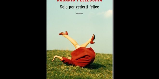 Solo per vederti felice - Rosario Pellecchia