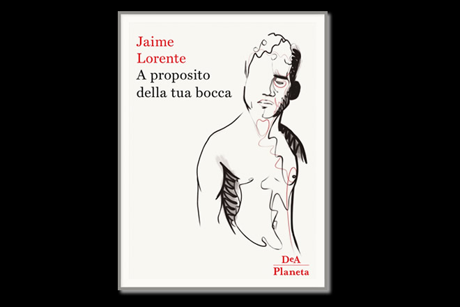 Jaime Lorente - A proposito della tua bocca