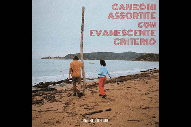 Matteo Codiglione - Canzoni assortite con evanescente criterio