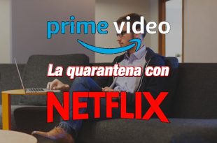 La quarantena con Amazon Prime Video e Netflix