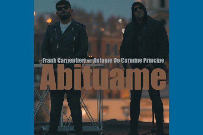 Frank Carpentieri e Antonio De Carmine Principe - Abituame