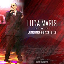 La cover di Luntano senza e te di Luca Maris del Festival di Napoli 2019
