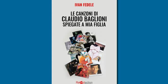 Le canzoni di Claudio Baglioni spiegate a mia figlia, di Ivan Fedele