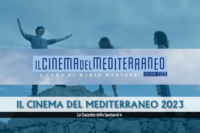 Il cinema del Mediterraneo, la prima edizione | La Gazzetta dello Spettacolo