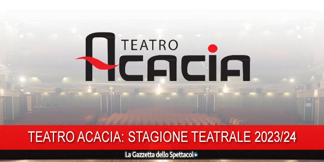 Teatro Acacia, stagione teatrale 2023/24