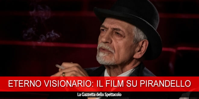 Eterno Visionario: Pirandello con gli occhi di Placido