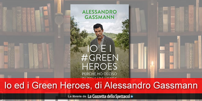 Alessandro Gassmann - Io ed i Green Heroes