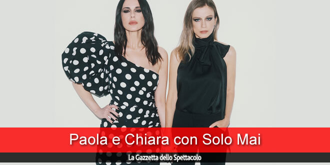 Paola e Chiara - Solo Mai