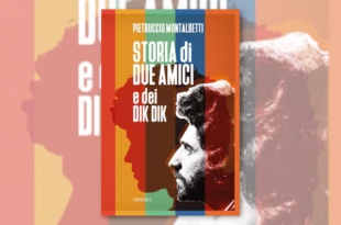 Storia di due amici e dei Dik Dik, di Pietruccio Montalbetti