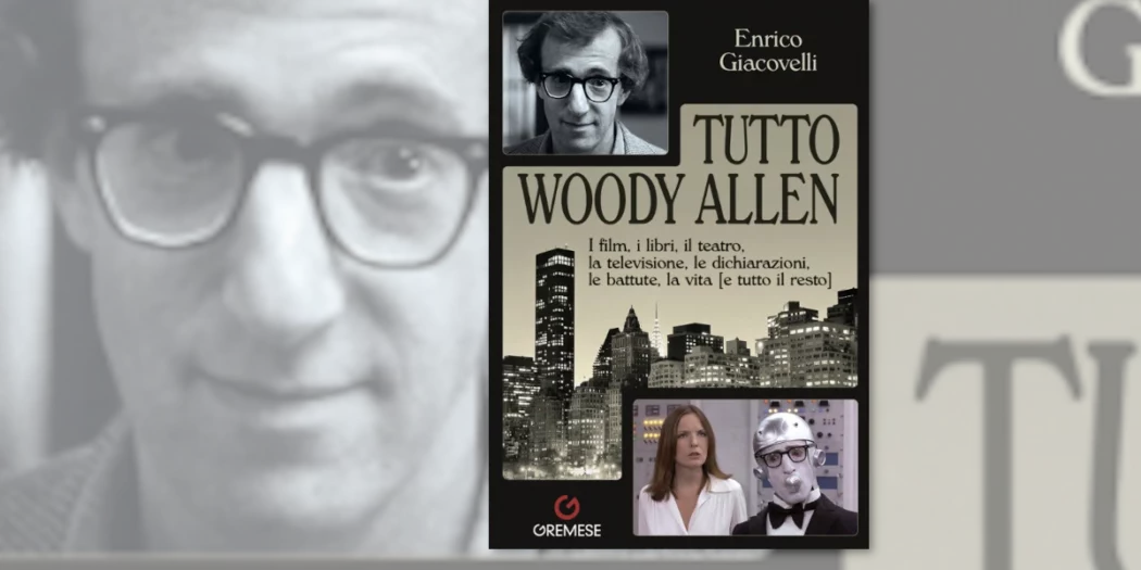 Tutto Woody Allen, di Enrico Giacovelli