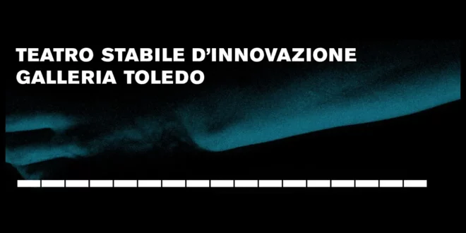 Teatro Stabile d'innovazione Galleria Toledo